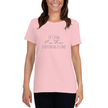 Load image into Gallery viewer, It&#39;s Fine I&#39;m Fine Everything is Fine Women&#39;s short sleeve t-shirt
