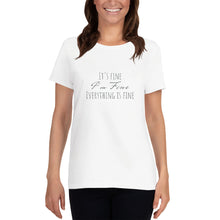 Load image into Gallery viewer, It&#39;s Fine I&#39;m Fine Everything is Fine Women&#39;s short sleeve t-shirt
