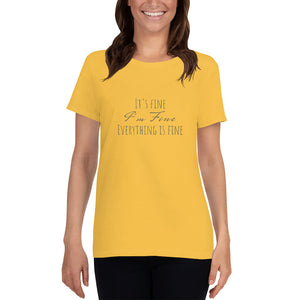 It's Fine I'm Fine Everything is Fine Women's short sleeve t-shirt